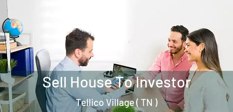  Sell House To Investor Tellico Village ( TN )
