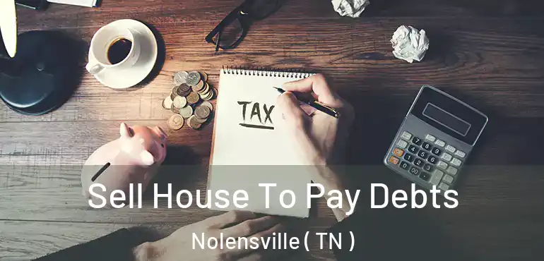  Sell House To Pay Debts Nolensville ( TN )