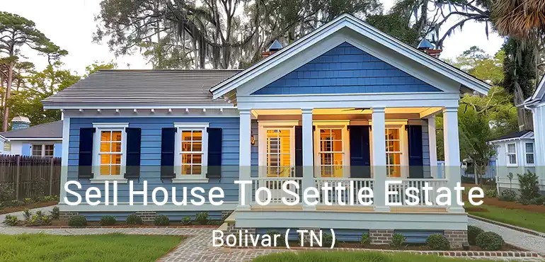  Sell House To Settle Estate Bolivar ( TN )