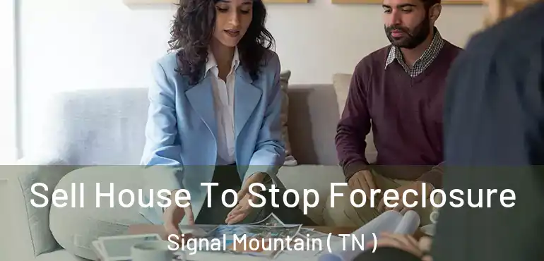  Sell House To Stop Foreclosure Signal Mountain ( TN )