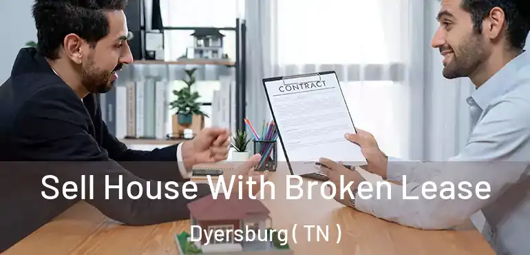  Sell House With Broken Lease Dyersburg ( TN )