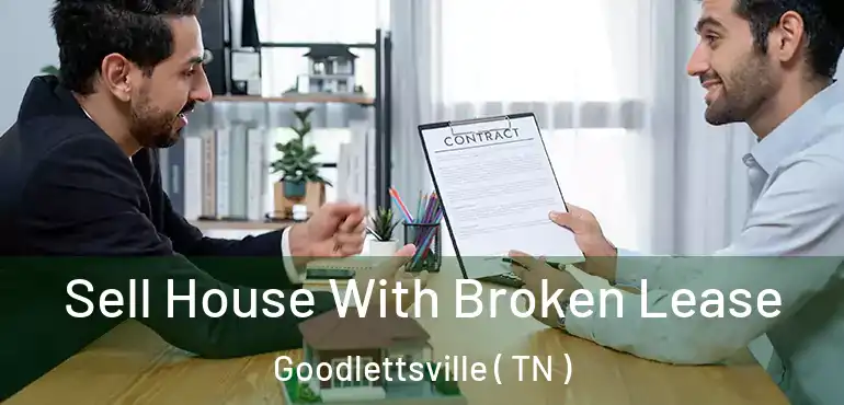  Sell House With Broken Lease Goodlettsville ( TN )