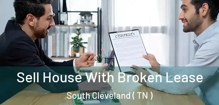  Sell House With Broken Lease South Cleveland ( TN )