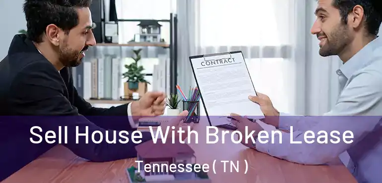  Sell House With Broken Lease Tennessee ( TN )