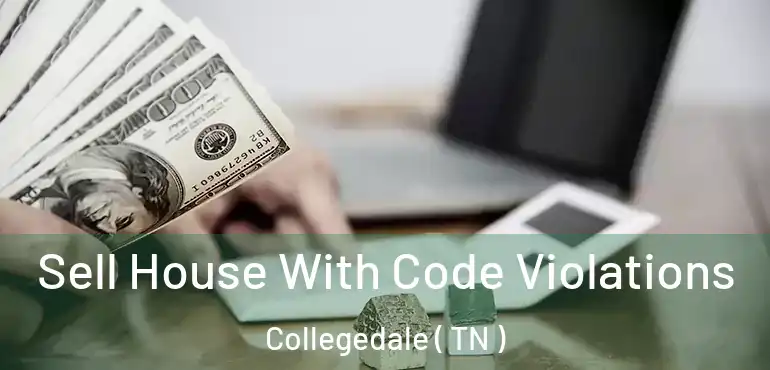  Sell House With Code Violations Collegedale ( TN )