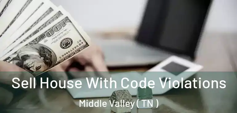  Sell House With Code Violations Middle Valley ( TN )