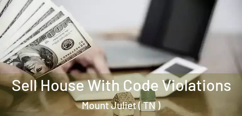  Sell House With Code Violations Mount Juliet ( TN )