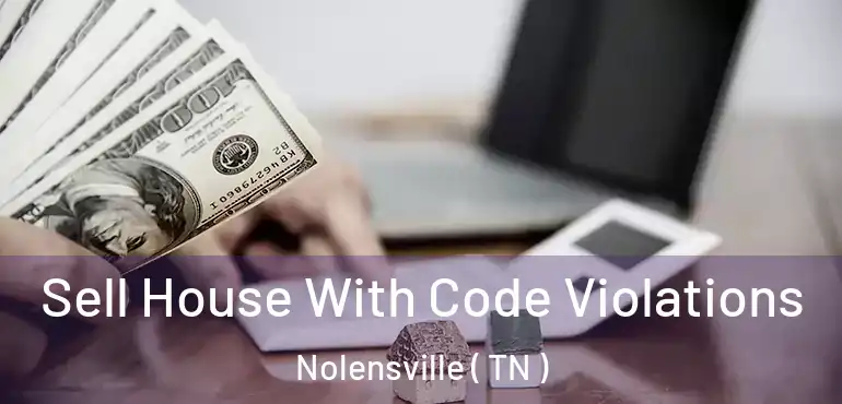  Sell House With Code Violations Nolensville ( TN )