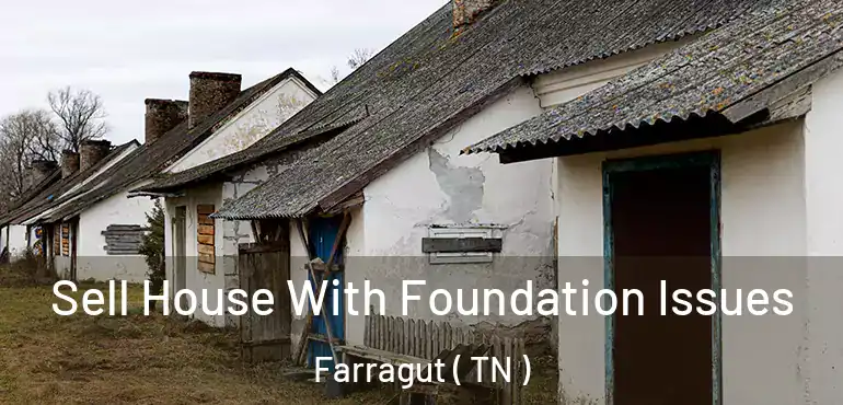  Sell House With Foundation Issues Farragut ( TN )