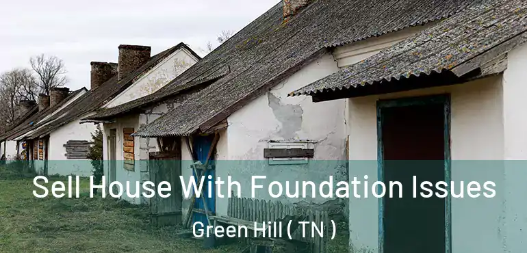  Sell House With Foundation Issues Green Hill ( TN )