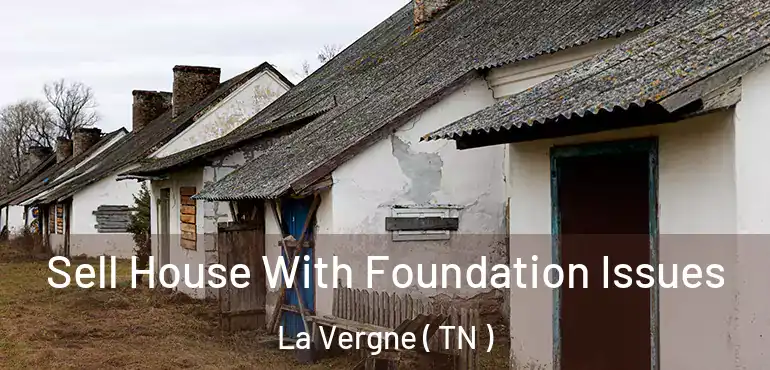  Sell House With Foundation Issues La Vergne ( TN )