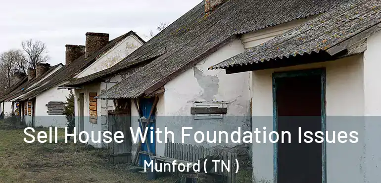  Sell House With Foundation Issues Munford ( TN )