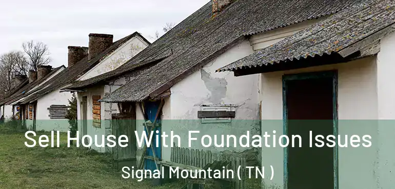  Sell House With Foundation Issues Signal Mountain ( TN )