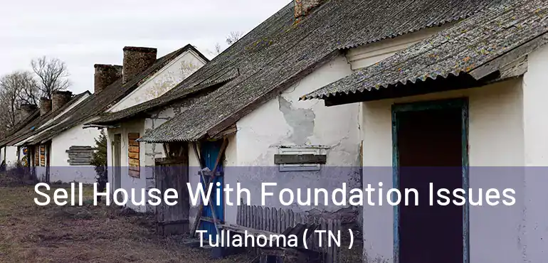  Sell House With Foundation Issues Tullahoma ( TN )
