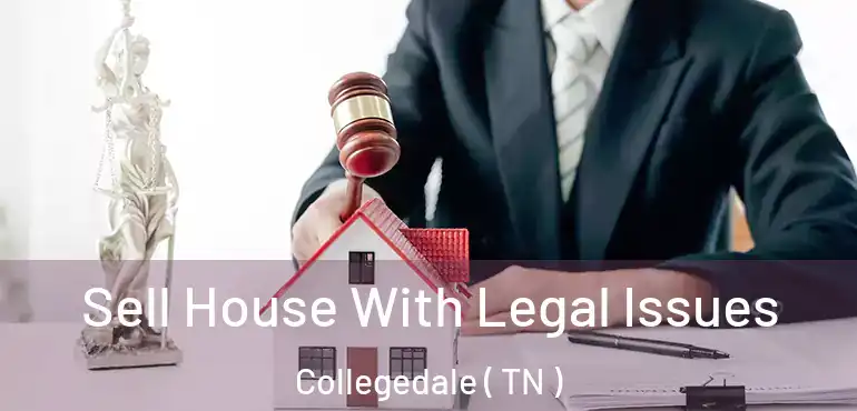  Sell House With Legal Issues Collegedale ( TN )
