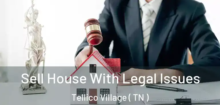  Sell House With Legal Issues Tellico Village ( TN )