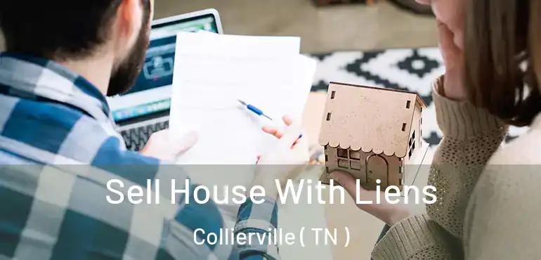  Sell House With Liens Collierville ( TN )