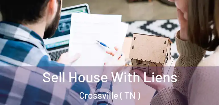  Sell House With Liens Crossville ( TN )