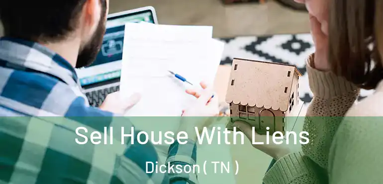  Sell House With Liens Dickson ( TN )