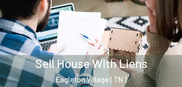  Sell House With Liens Eagleton Village ( TN )