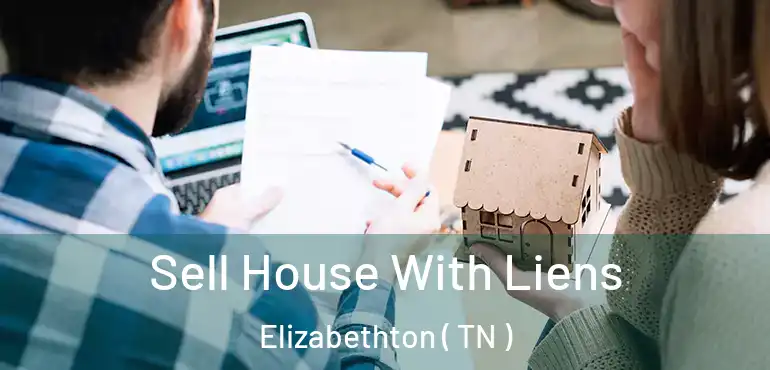  Sell House With Liens Elizabethton ( TN )