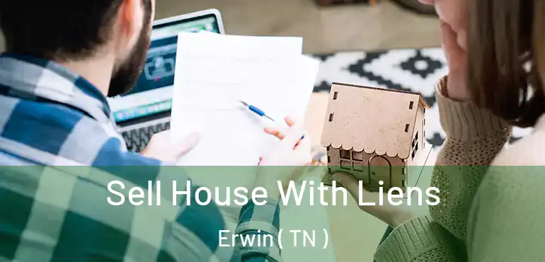  Sell House With Liens Erwin ( TN )