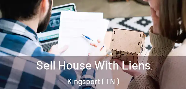  Sell House With Liens Kingsport ( TN )