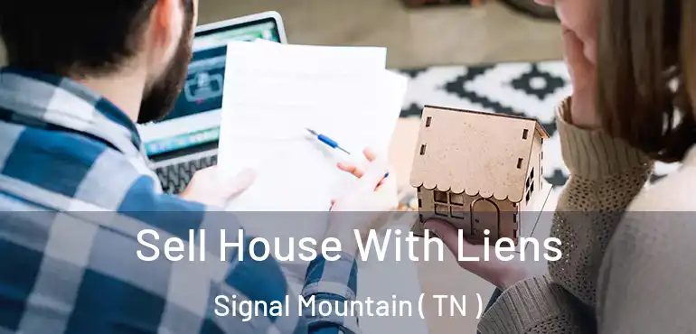  Sell House With Liens Signal Mountain ( TN )