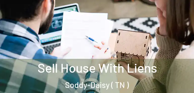 Sell House With Liens Soddy-Daisy ( TN )