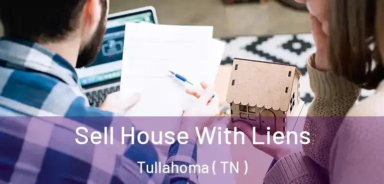  Sell House With Liens Tullahoma ( TN )