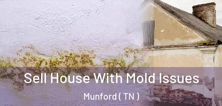  Sell House With Mold Issues Munford ( TN )