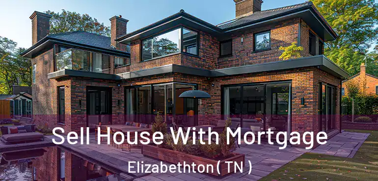  Sell House With Mortgage Elizabethton ( TN )