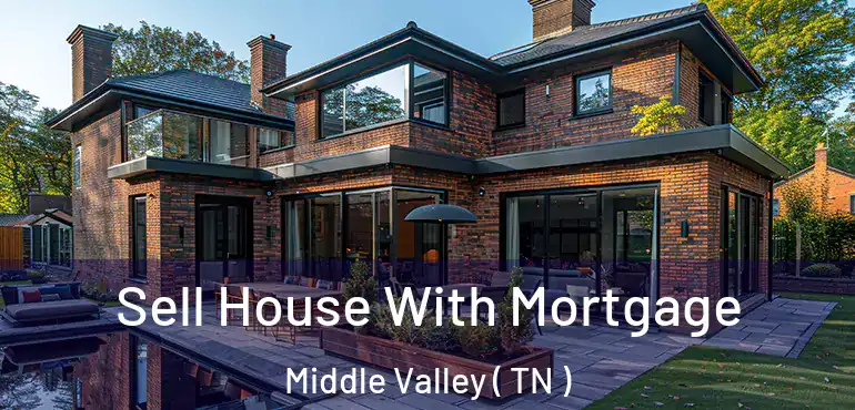  Sell House With Mortgage Middle Valley ( TN )