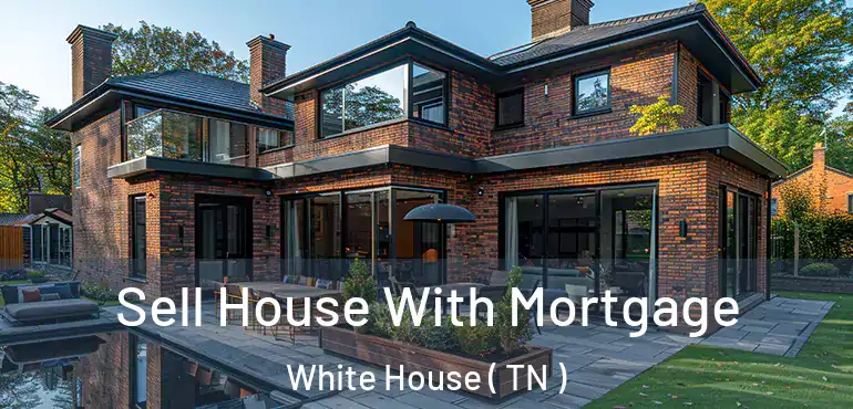  Sell House With Mortgage White House ( TN )