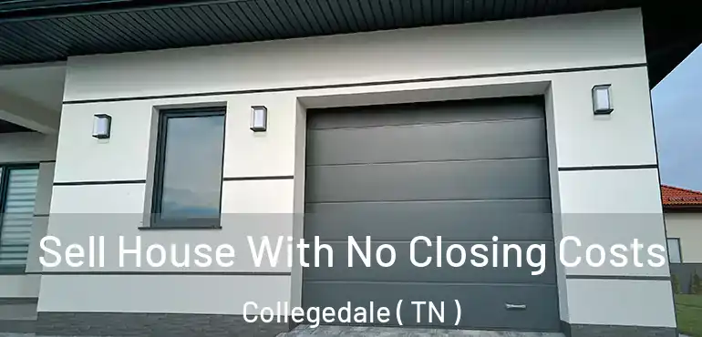  Sell House With No Closing Costs Collegedale ( TN )