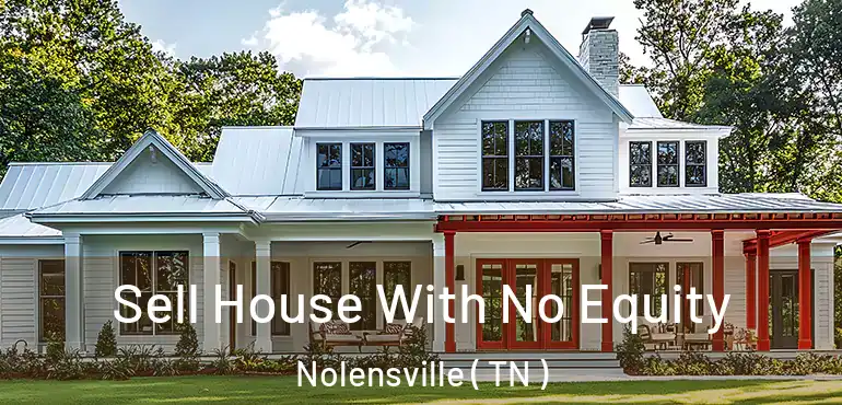  Sell House With No Equity Nolensville ( TN )