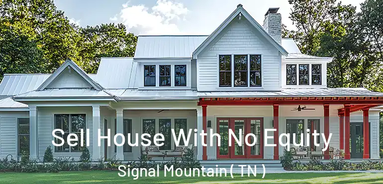  Sell House With No Equity Signal Mountain ( TN )