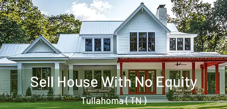  Sell House With No Equity Tullahoma ( TN )