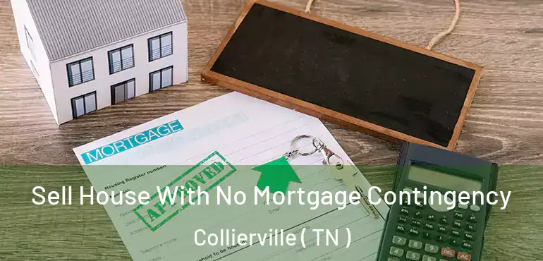  Sell House With No Mortgage Contingency Collierville ( TN )