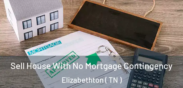  Sell House With No Mortgage Contingency Elizabethton ( TN )
