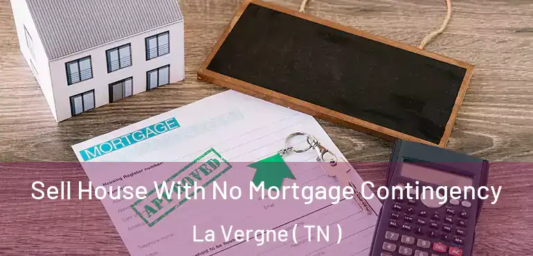  Sell House With No Mortgage Contingency La Vergne ( TN )