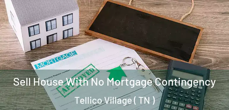  Sell House With No Mortgage Contingency Tellico Village ( TN )
