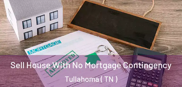  Sell House With No Mortgage Contingency Tullahoma ( TN )