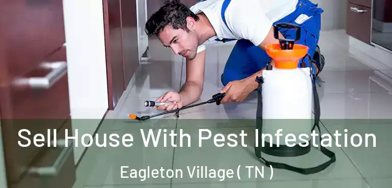  Sell House With Pest Infestation Eagleton Village ( TN )