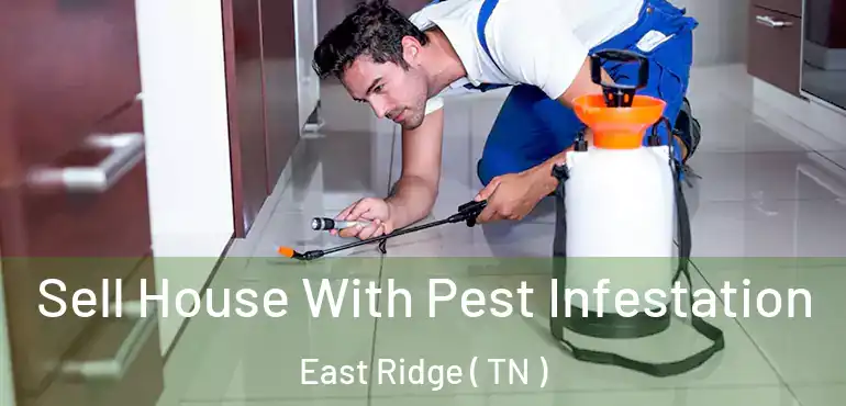  Sell House With Pest Infestation East Ridge ( TN )