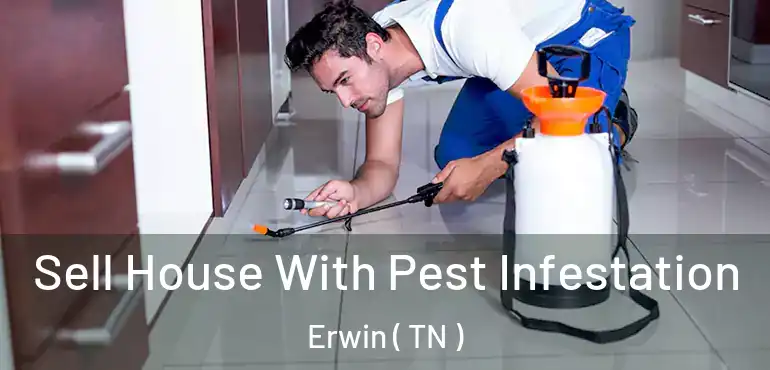  Sell House With Pest Infestation Erwin ( TN )