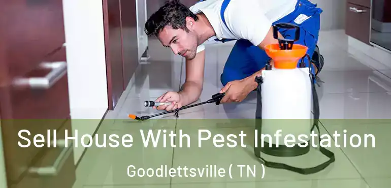  Sell House With Pest Infestation Goodlettsville ( TN )