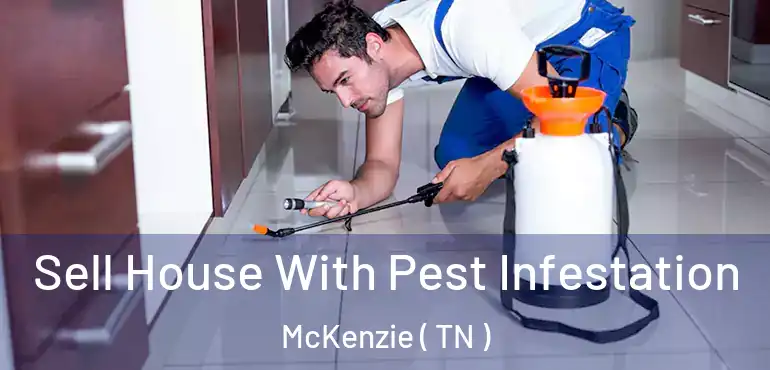  Sell House With Pest Infestation McKenzie ( TN )