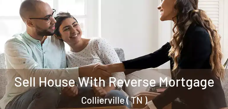 Sell House With Reverse Mortgage Collierville ( TN )