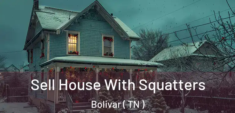  Sell House With Squatters Bolivar ( TN )